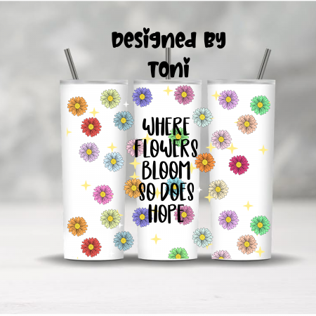 Where Flowers bloom 20oz UVDTF Wrap